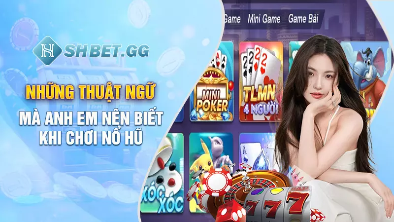 Nổ Hũ Vua Club - Trò chơi hot nhất mọi thời đại 5 Những thuật ngữ mà anh em nên biết khi chơi nổ hũ
