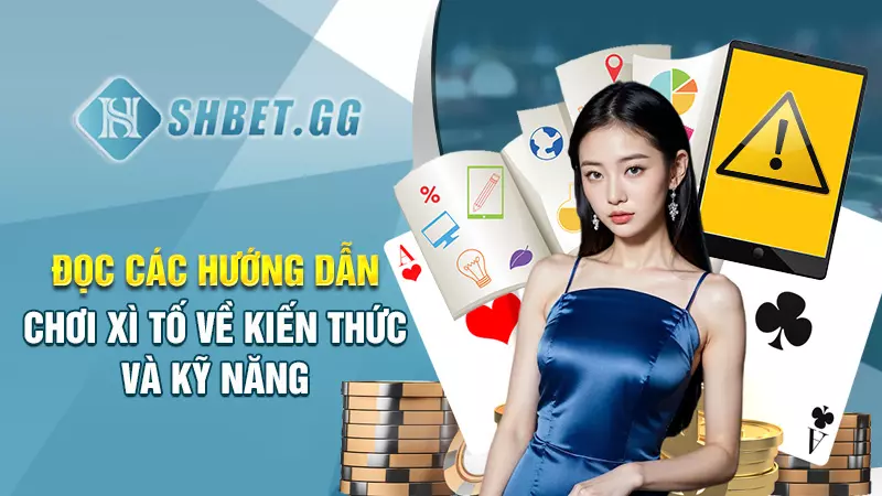 Hướng dẫn chơi xì tố chi tiết cho những người mới bắt đầu 7 Đọc các hướng dẫn chơi xì tố về kiến thức và kỹ năng