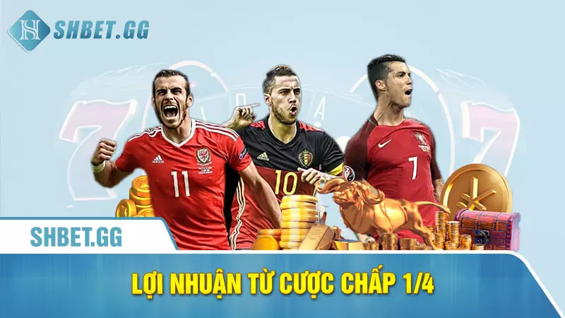 Chấp đồng banh 1/4 là gì - Cách đọc kèo 1/4 hiệu quả 4 Lợi nhuận từ cược chấp 1/4