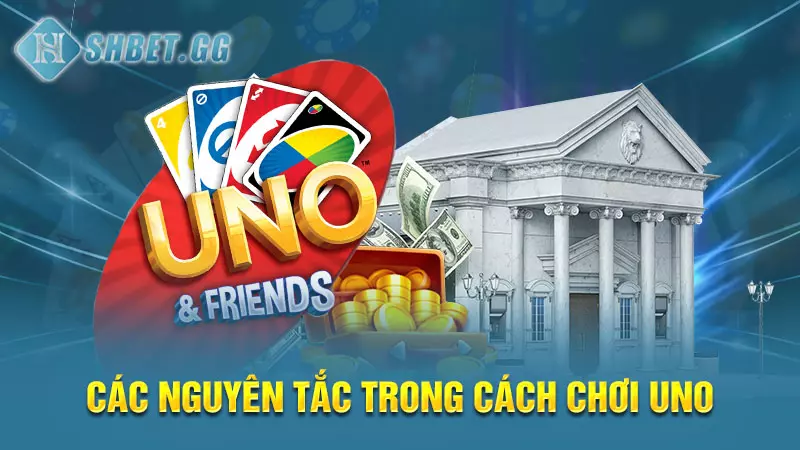 Cách chơi Uno cơ bản - Mẹo chơi hay cho người mới bắt đầu 4 Các nguyên tắc trong cách chơi Uno