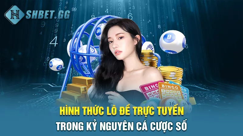 Top các đơn vị nhà cái lô đề uy tín nhất hiện nay 3 Hình thức lô đề trực tuyến trong kỷ nguyên cá cược số