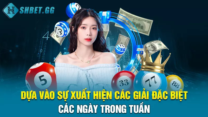 Đề về 22 ngày mai đánh lô gì và cách soi chuẩn của cao thủ 6 Dựa vào sự xuất hiện các giải đặc biệt các ngày trong tuần