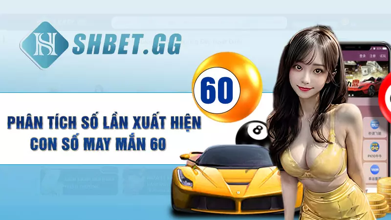 Bật mí bí kíp đề về 60 mai đánh con gì chuẩn nhất 3 Phân tích số lần xuất hiện con số may mắn 60